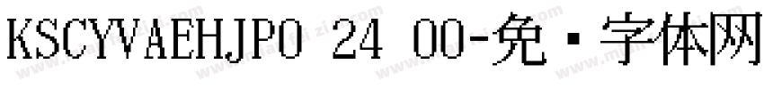 KSCYVAEHJP0 24 00字体转换